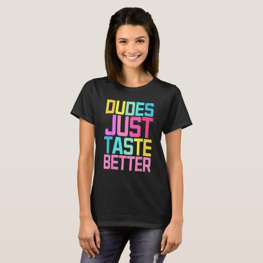 Dudes Just Taste Better Gay Pride Tシャツ (正面フル)