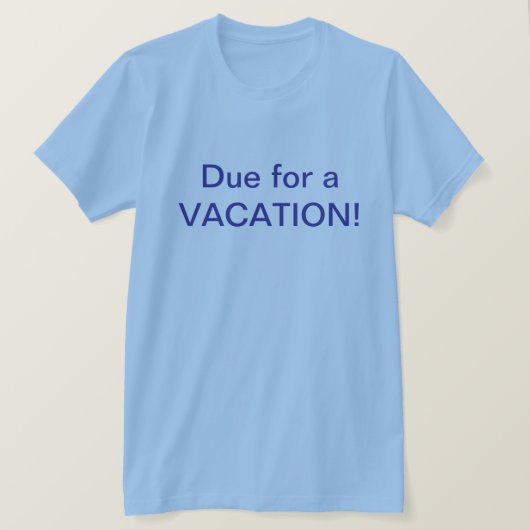 Due For Vacation T-Shirt Tシャツ (デザイン正面)