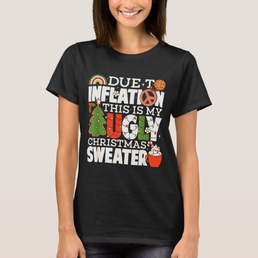 Due To Inflation Funny Christmas Ugly Sweater Wome Tシャツ (正面)