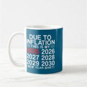 Due To Inflation Funny New Year 2026 Tee Men Women コーヒーマグカップ (左)