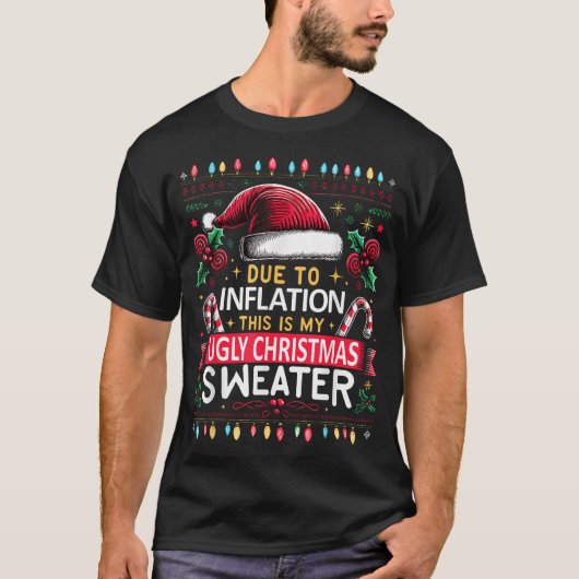 Due To Inflation Ugly Christmas Sweaters Christmas Tシャツ (正面)