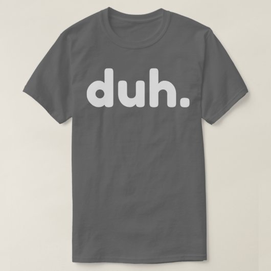 Duh皮肉おもしろいNSFW失礼な不適切なことわざ Tシャツ (デザイン正面)