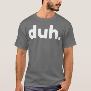 Duh皮肉おもしろいNSFW失礼な不適切なことわざ Tシャツ