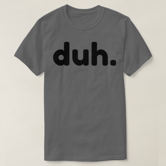 Duh皮肉おもしろいNSFW失礼な不適切なことわざ Tシャツ (デザイン正面)