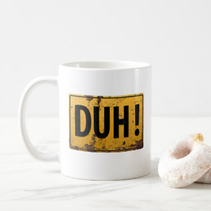DUH! -おもしろいな金属の危険の注意のオフィスの冗談の印 コーヒーマグカップ