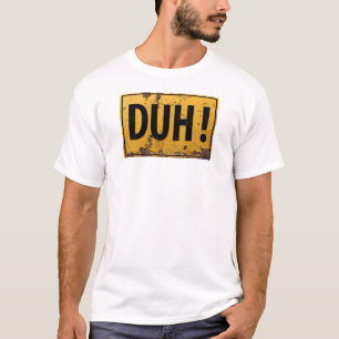 DUH! -おもしろいな金属の危険の注意の冗談の印 Tシャツ