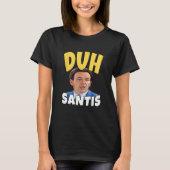 Duh Santis  Dumb Face Ron Desantis Tシャツ (正面)