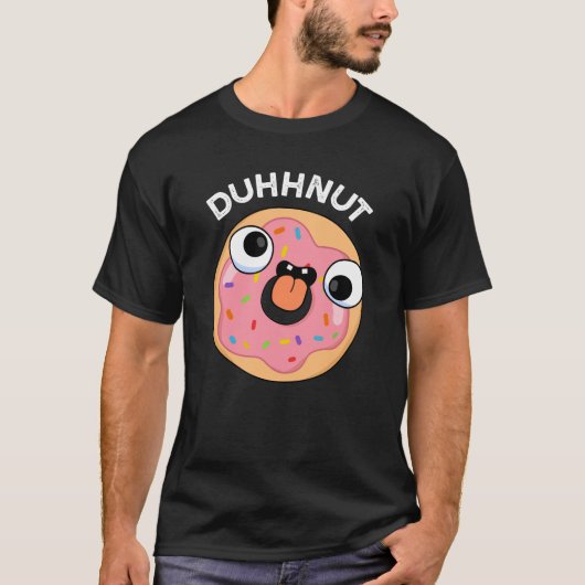 Duhh-nut Funny Silly Donut Pun Dark BG Tシャツ (正面)