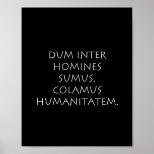 Dum inter homines sumus colamus humanitatem ポスター