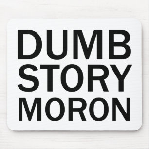 DUMB STORY MORON おもしろいアンチミームTシャツ マウスパッド