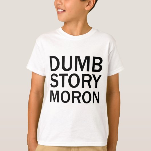 DUMB STORY MORON おもしろいアンチミームTシャツ Tシャツ (正面)