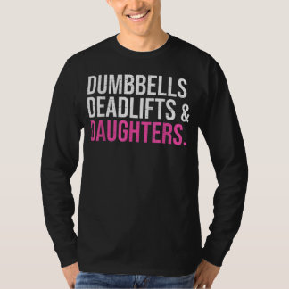 Dumbbells Deadlifts & Daughters Fatherday t-shirt Tシャツ