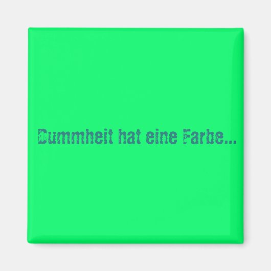 Dummheit hat eine Farbe マグネット (正面)