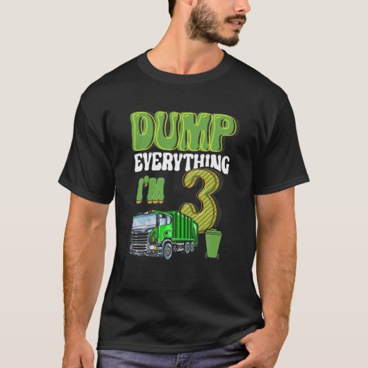 Dump Everything I'm 3 Year Old Garbage Truck 3Rd B Tシャツ (正面)