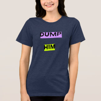 Dump Him Triblend t- shirt トライブレンドTシャツ