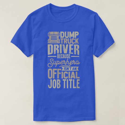 Dump truck driver and tow truck operator tシャツ (デザイン正面)