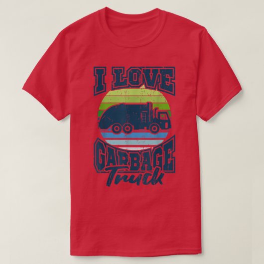 Dump Truck Driver Big Rig I LOVE GARBAGE TRUCK Tru Tシャツ (デザイン正面)