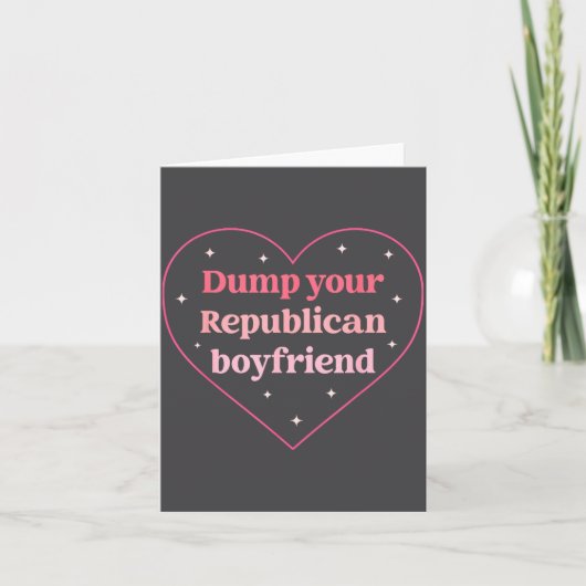 Dump Your Republican Boyfriend Funny Nk Heart Desi カード (正面)