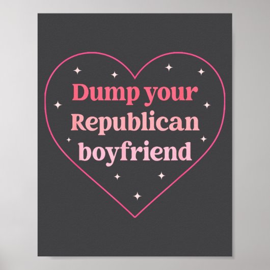 Dump Your Republican Boyfriend Funny Nk Heart Desi ポスター (正面)