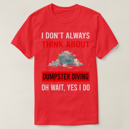 Dumpster Diving考えについて Tシャツ (デザイン正面)