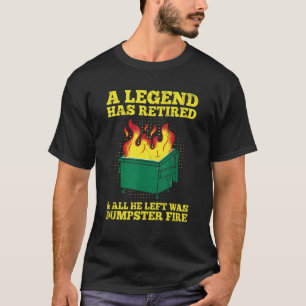 Dumpster Fire引用文退職したfor your Dumpster Fire Tシャツ