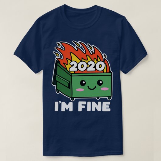 Dumpster Fire 2020かわいいかわいいIm 素晴らし Tシャツ (デザイン正面)