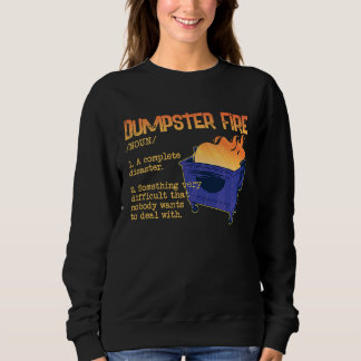 Dumpster Fire  for Dumpster Fan and a  Definition スウェットシャツ