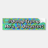 #DumpTrump 彼は災害だ! バンパーステッカー (正面)
