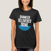Dunked Delivered Done Baptism Christian Tシャツ (正面)