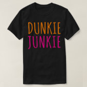 Dunkie Junkie Coffee Lovers Gift Pullover  Tシャツ (デザイン正面)