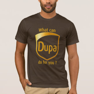 DUPAは何をあなたのためにすることができますか。 Tシャツ