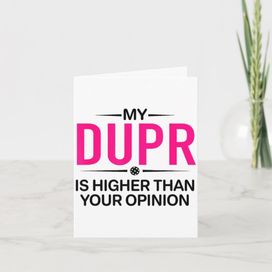 Duprがあなたの意見より高い _ 面白いピックルボール カード (正面)