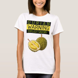 Durian: 警告's：明示的なスティンキーネス&セイボリー tシャツ