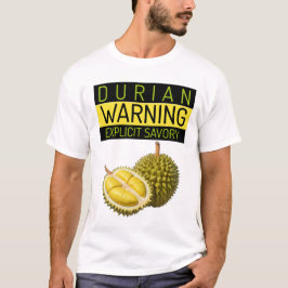 Durian: 警告's：明示的なスティンキーネス&セイボリー tシャツ
