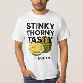 Durian: Stinky, Thorny, Tasty Tシャツ