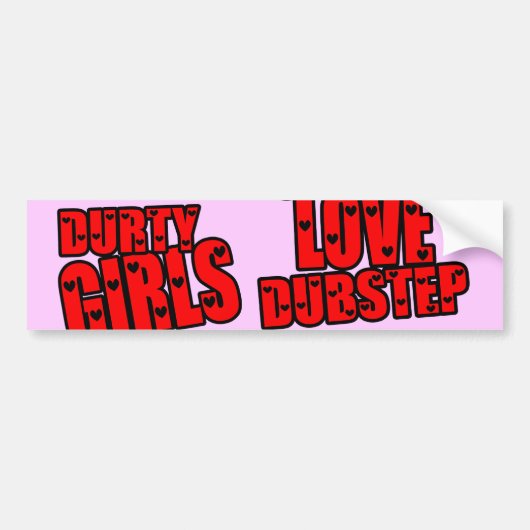 DURTYの女の子愛DUBSTEP バンパーステッカー (正面)