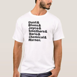 Dust & Blues & Joyce & Smothers & Mario & Chemical Tシャツ
