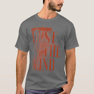 Dust In The Wind Tシャツ