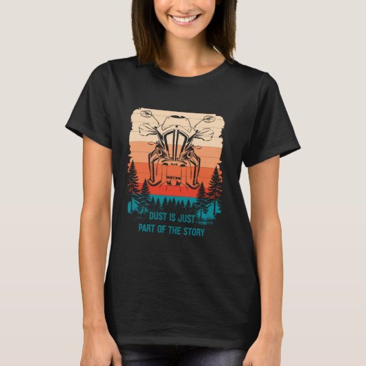 Dust is just part of the story Adventure Motorbike Tシャツ (正面)