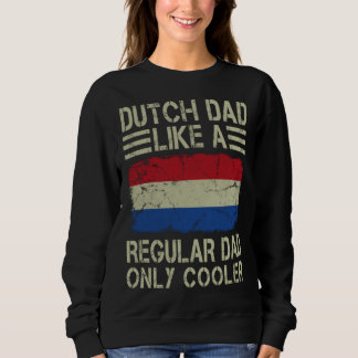 Dutch Dad Like a Regular Dad Only Cooler  Dad スウェットシャツ