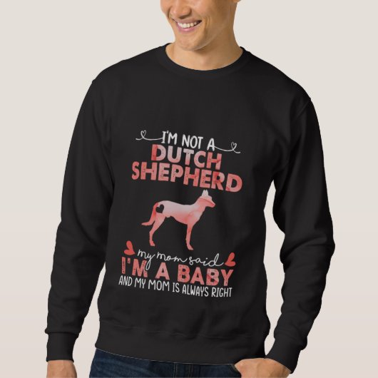 Dutch Shepherd Dog Mom Said Baby   Dog  Owner スウェットシャツ (正面)