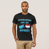 Dutchsは私のHomiesです Tシャツ (正面フル)