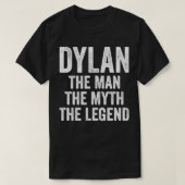 Dylan The Man The Myth The Legend  First Name Dyla Tシャツ (デザイン正面)