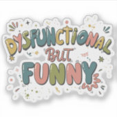 Dysfunctional but funny シール (正面)