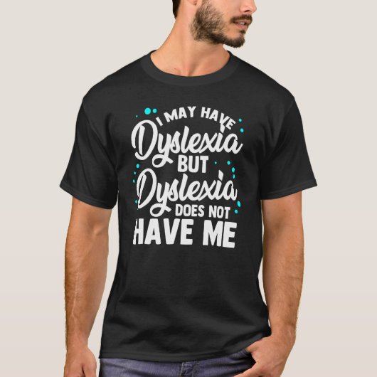 Dyslexic Dyslexia Awareness Tシャツ (正面)