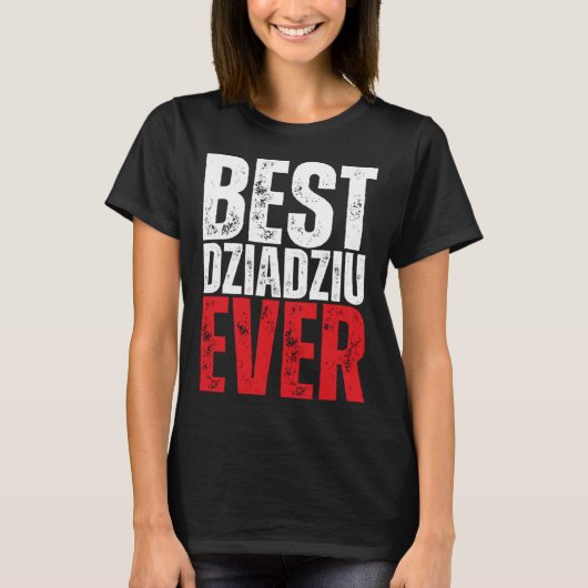 Dziadziu Best Dziadziu Ever Polish Grandpa Tシャツ (正面)