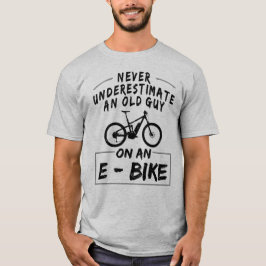 Eバイクに乗った老人を甘く見るな！ Tシャツ