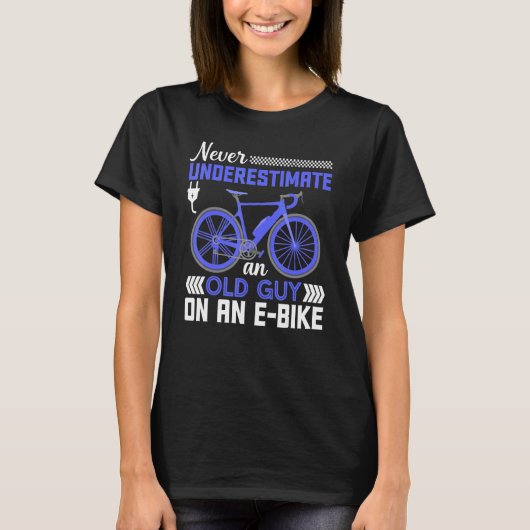 Eバイクエレクトラの年老いた男を決して過小評価しない Tシャツ (正面)