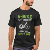 EバイクYesその電気Yes私はちょうどMtbを渡した Tシャツ (正面)