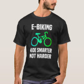 E Biking Cool E Biker Quote I Love E Biking Tシャツ (正面)